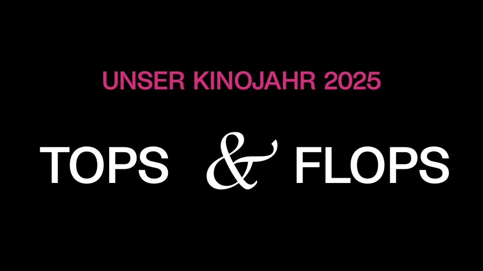 Unser Kinojahr 2025 - Tops & Flops