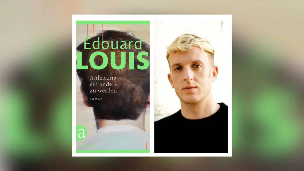 Edouard Louis | Anleitung ein anderer zu werden