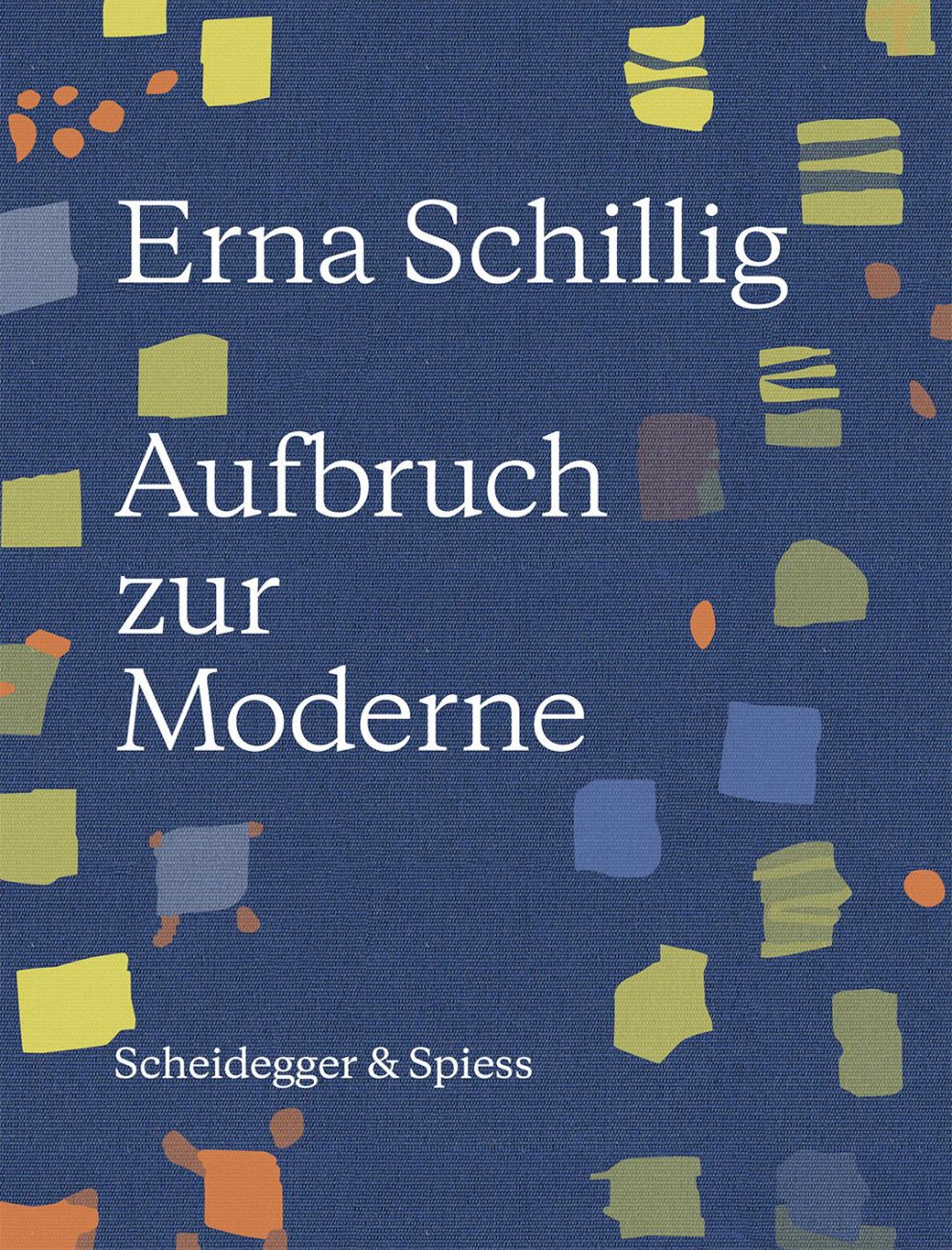 Erna Schillig - Aufbruch zur Moderne